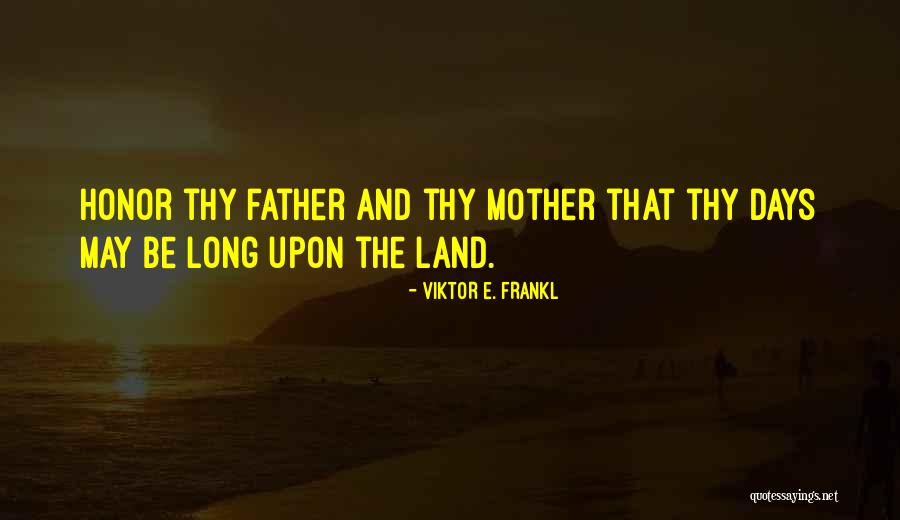 Honor Your Mother Quotes By Viktor E. Frankl Honor Your Mother Quotes By Viktor E. Frankl