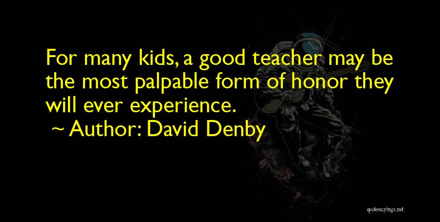 Honor Your Teacher Quotes By David Denby