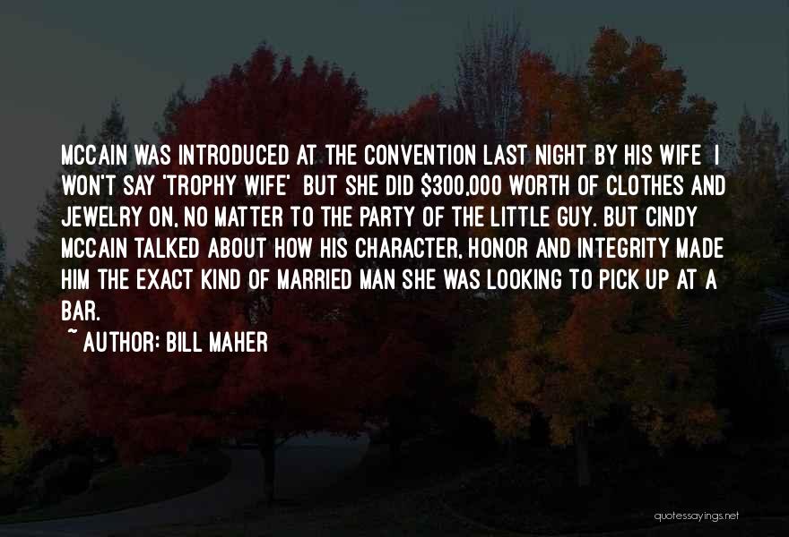 Honor Your Wife Quotes By Bill Maher