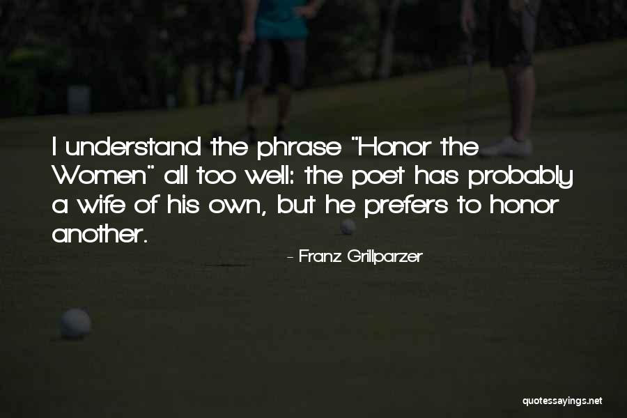 Honor Your Wife Quotes By Franz Grillparzer