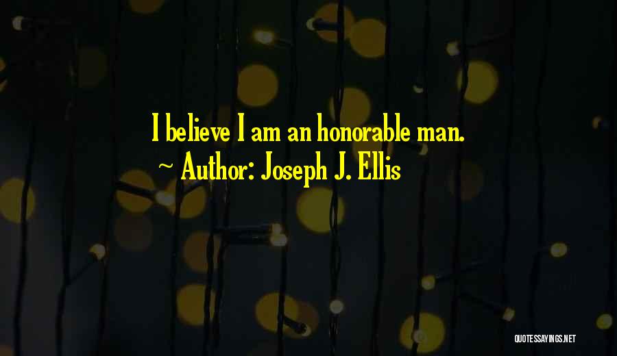 Honorable Man Quotes By Joseph J. Ellis
