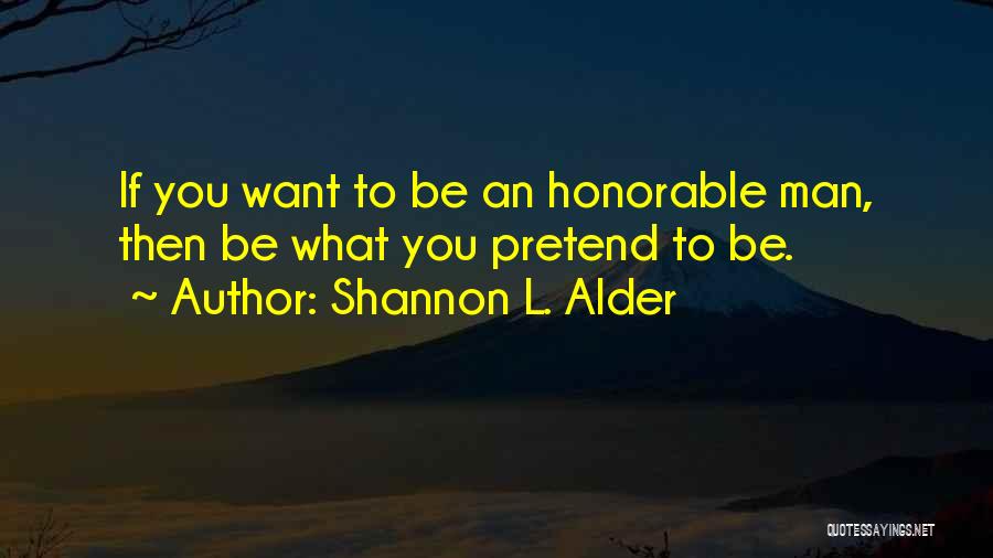 Honorable Man Quotes By Shannon L. Alder