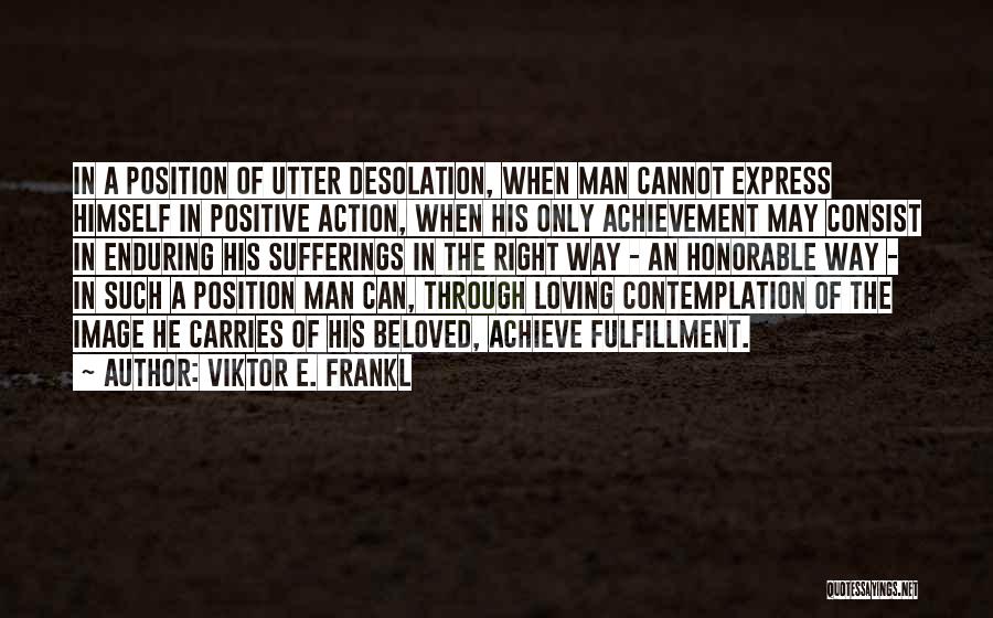 Honorable Man Quotes By Viktor E. Frankl