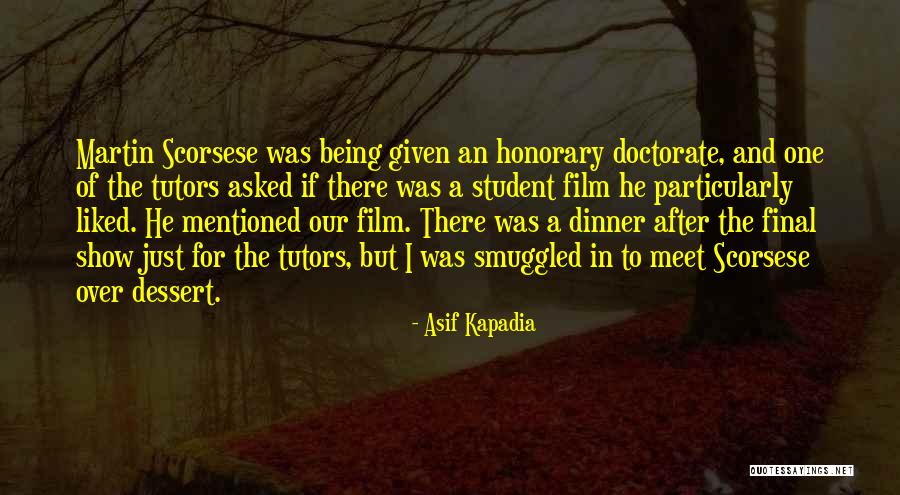 Honorary Quotes By Asif Kapadia