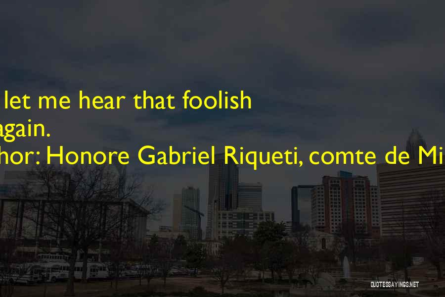 Honore Gabriel Riqueti, Comte De Mirabeau Quotes 2166247