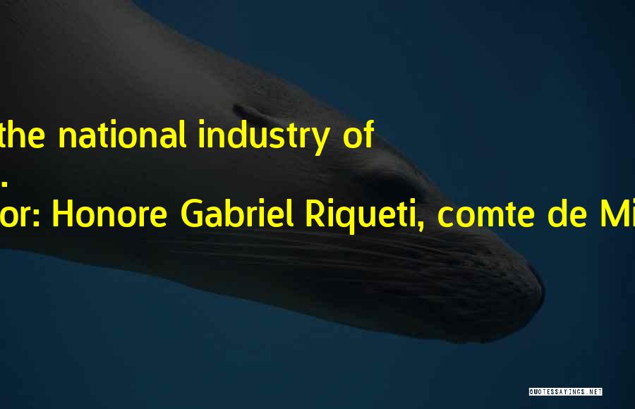 Honore Mirabeau Quotes By Honore Gabriel Riqueti, Comte De Mirabeau