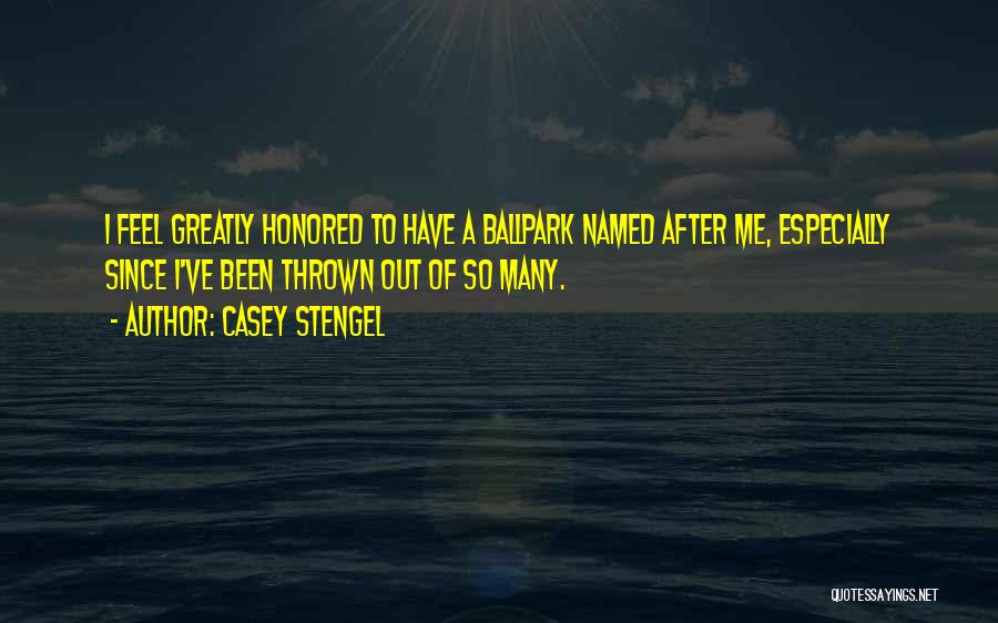 Honored Quotes By Casey Stengel