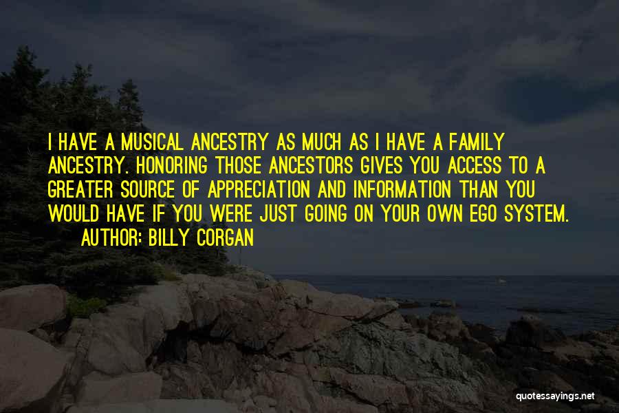 Honoring Our Ancestors Quotes By Billy Corgan