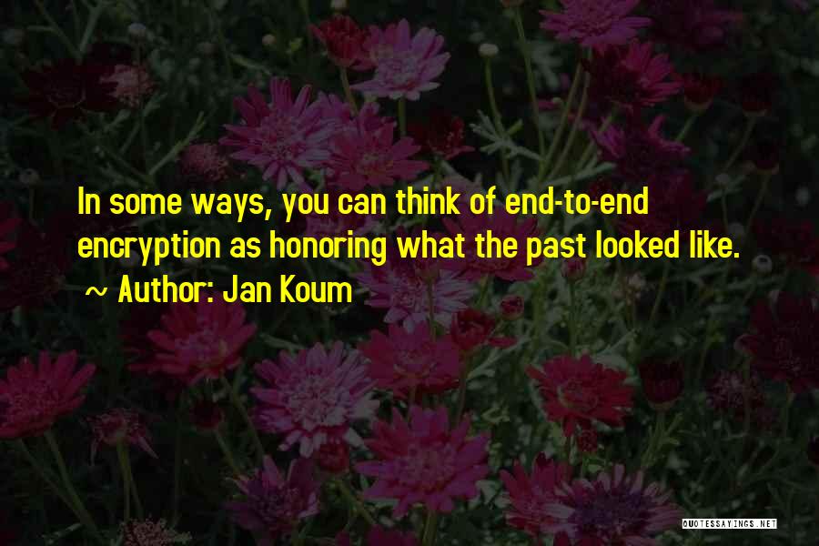 Honoring The Past Quotes By Jan Koum
