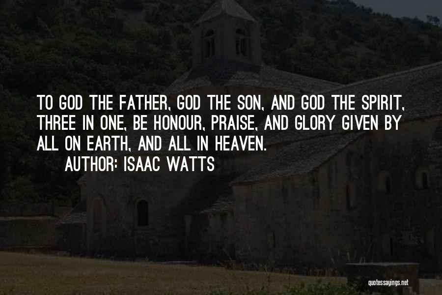 Honour And Glory Quotes By Isaac Watts