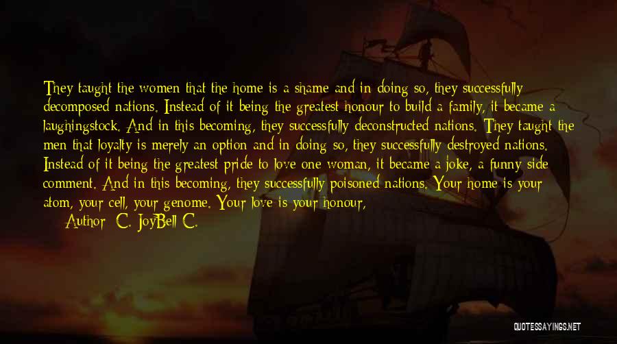 Honour And Loyalty Quotes By C. JoyBell C.