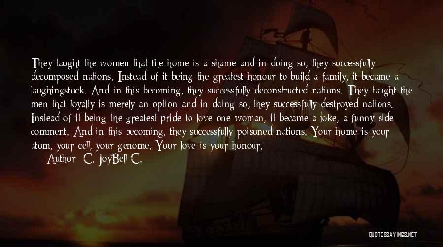 Honour And Pride Quotes By C. JoyBell C.