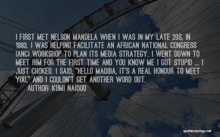 Honour To Know You Quotes By Kumi Naidoo