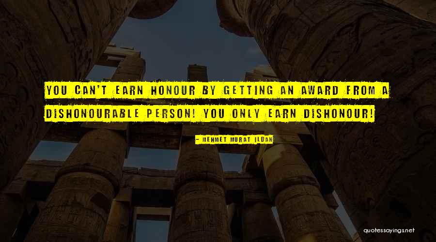 Honour You Quotes By Mehmet Murat Ildan Honour You Quotes By Mehmet Murat Ildan