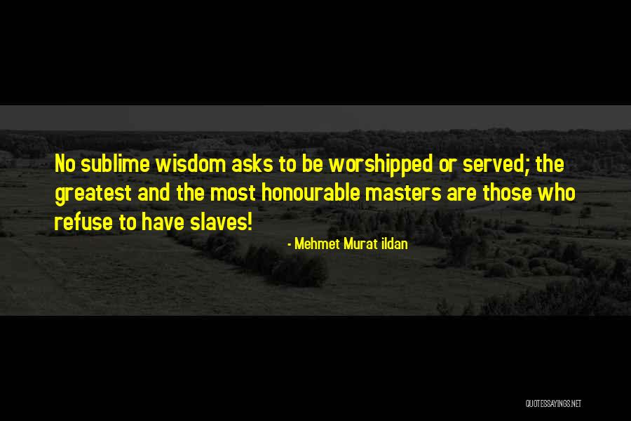 Honourable Quotes By Mehmet Murat Ildan