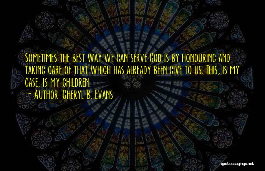 Honouring God Quotes By Cheryl B. Evans