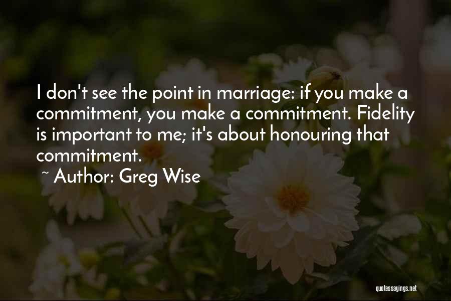 Honouring Others Quotes By Greg Wise