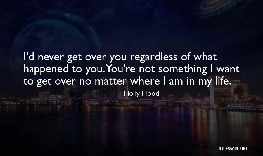 Hood Life Quotes By Holly Hood