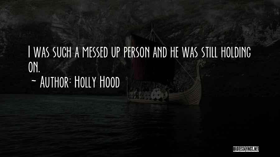 Hood Love Quotes By Holly Hood