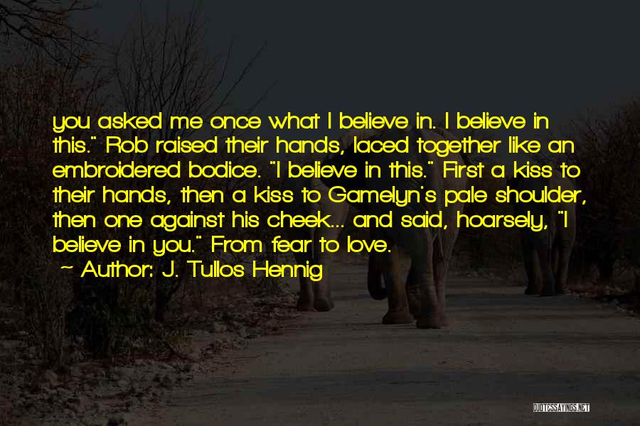 Hood Love Quotes By J. Tullos Hennig