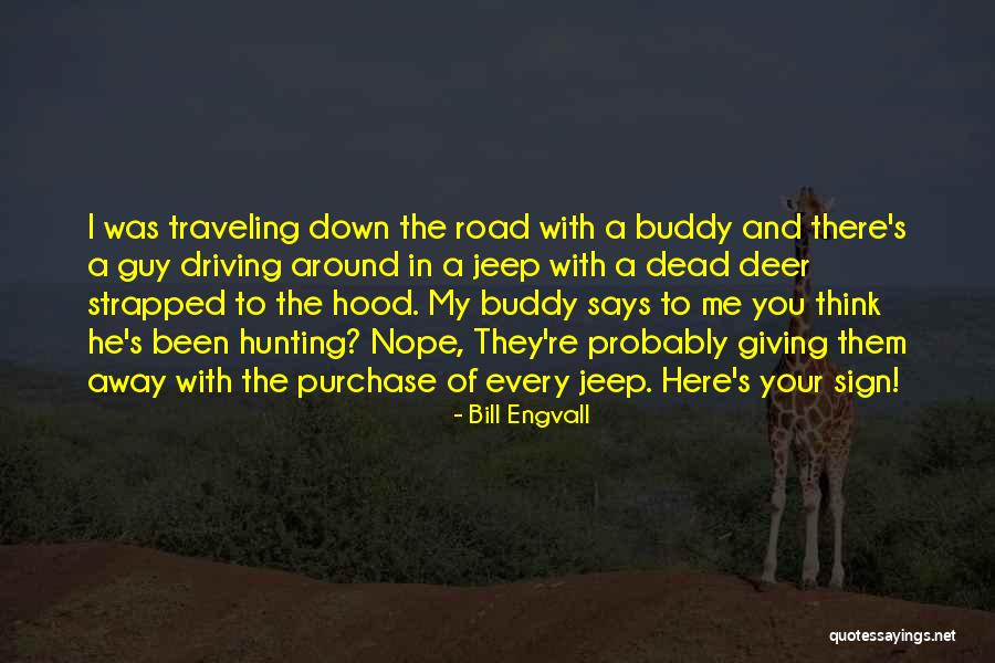 Hood Quotes By Bill Engvall Hood Quotes By Bill Engvall