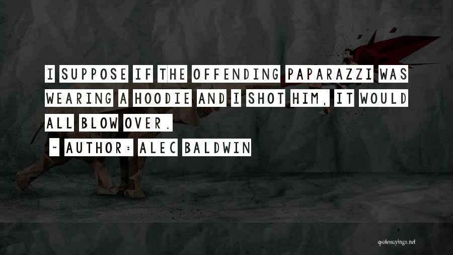 Hoodie Quotes By Alec Baldwin