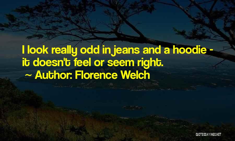 Hoodie Quotes By Florence Welch