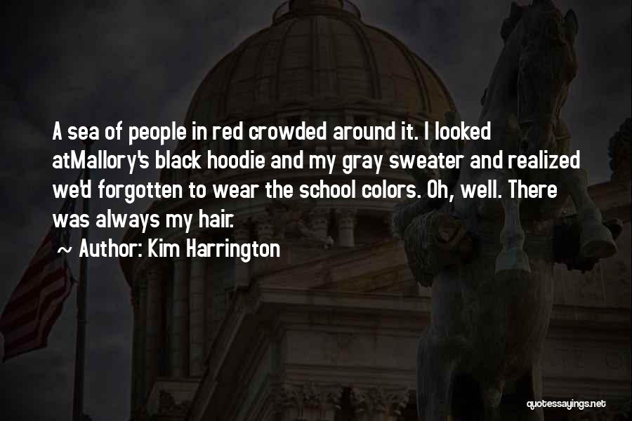 Hoodie Quotes By Kim Harrington