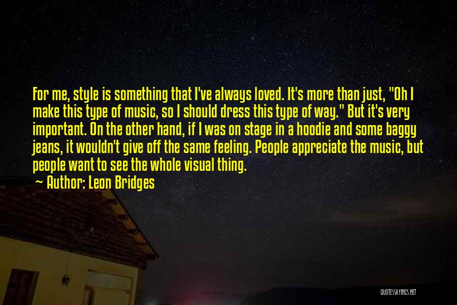 Hoodie Quotes By Leon Bridges
