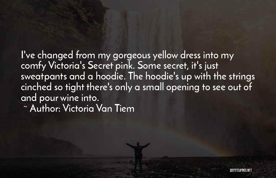 Hoodie Quotes By Victoria Van Tiem