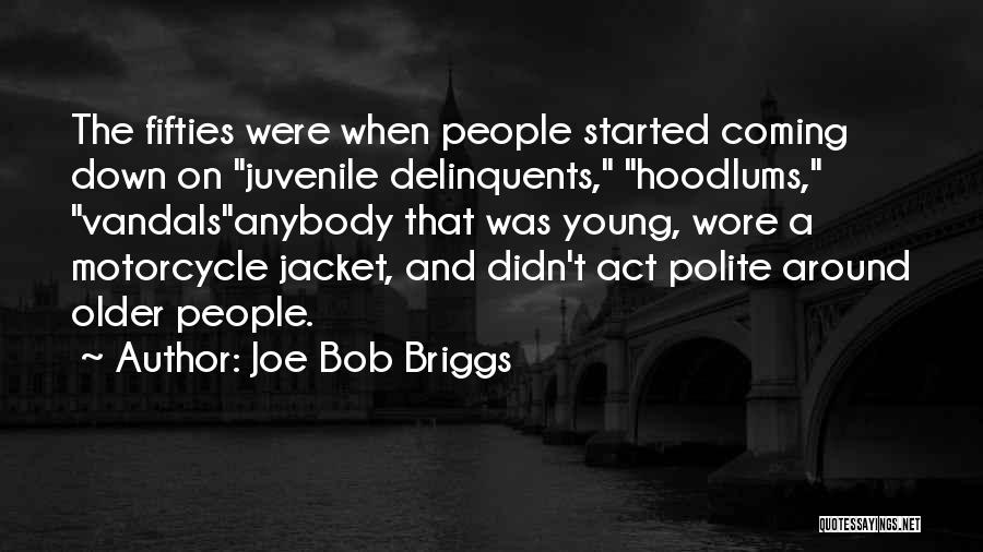 Hoodlums Quotes By Joe Bob Briggs