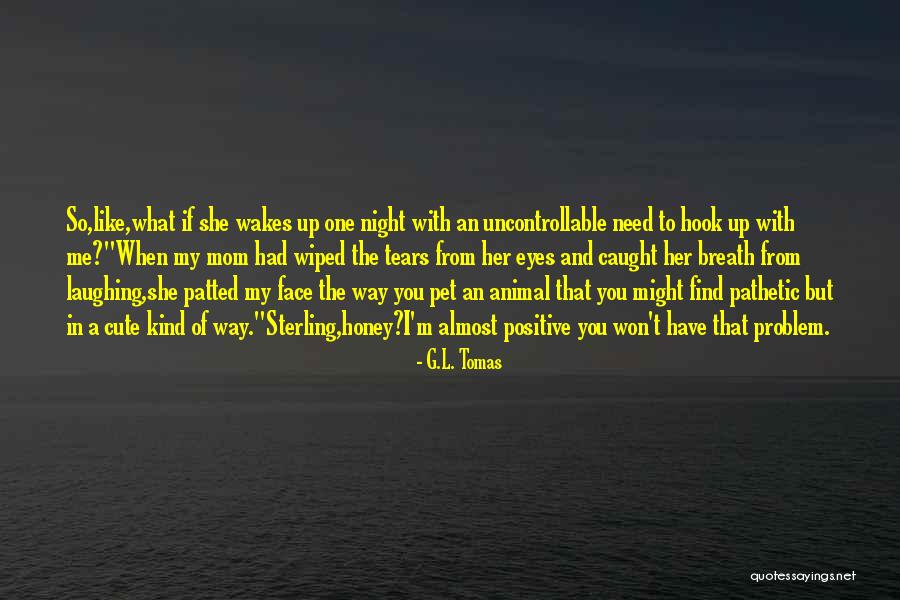 Hook Me Up Quotes By G.L. Tomas Hook Me Up Quotes By G.L. Tomas