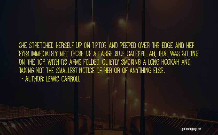 Hookah Quotes By Lewis Carroll