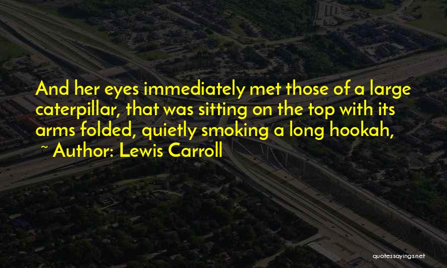 Hookah Quotes By Lewis Carroll