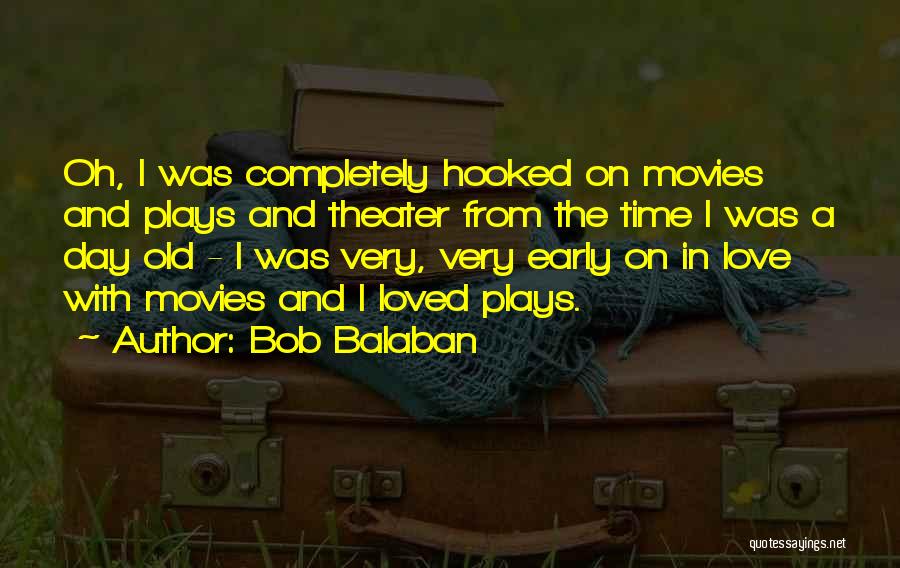 Hooked Love Quotes By Bob Balaban