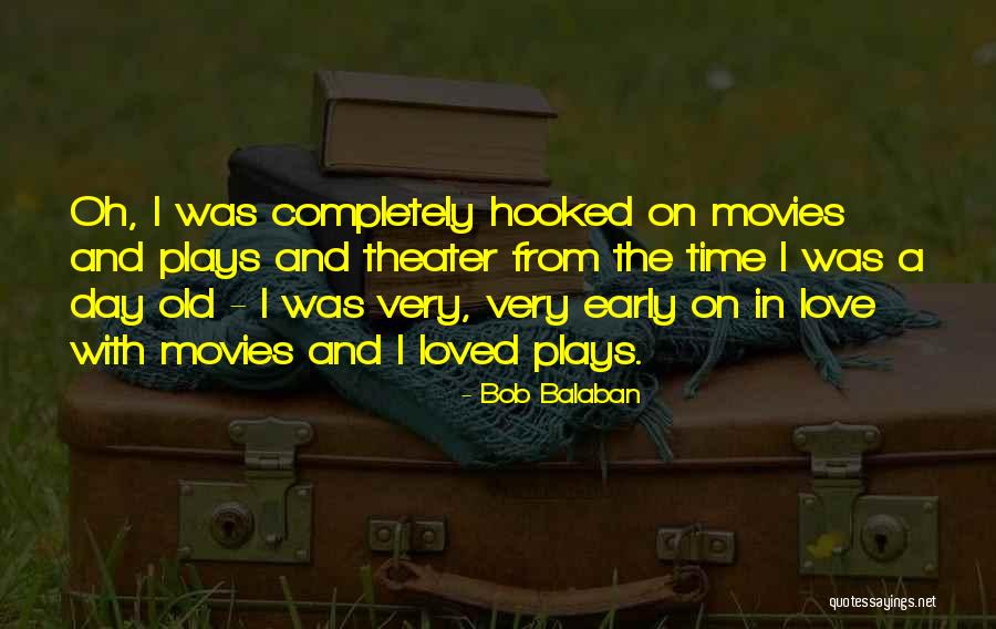 Hooked Love Quotes By Bob Balaban