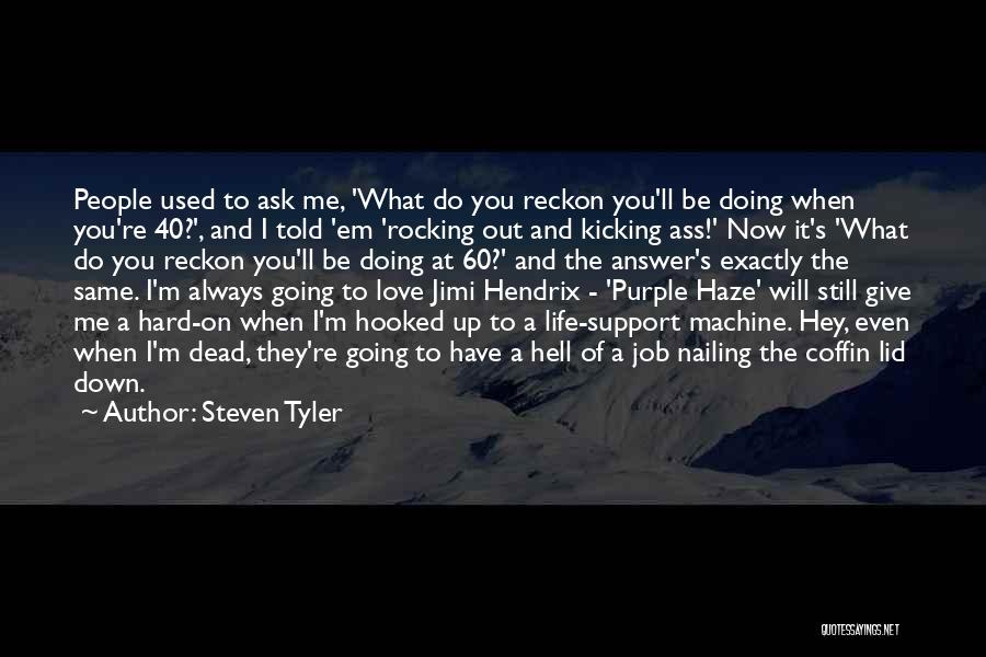Hooked Love Quotes By Steven Tyler