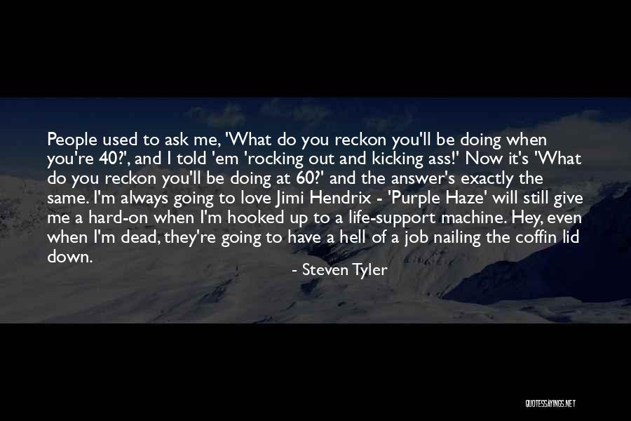 Hooked Love Quotes By Steven Tyler