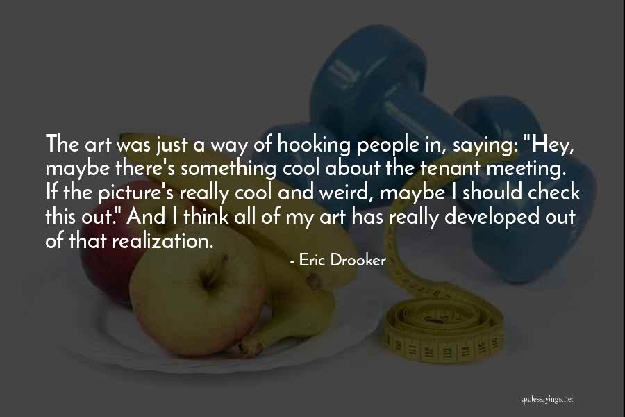 Hooking Quotes By Eric Drooker