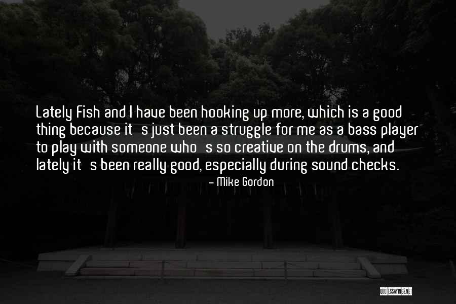 Hooking Quotes By Mike Gordon