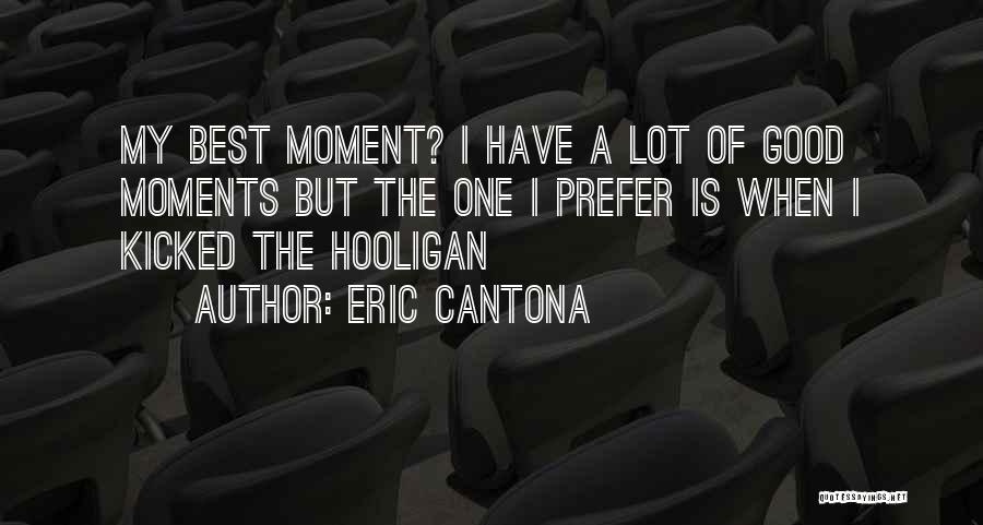 Hooligan Quotes By Eric Cantona