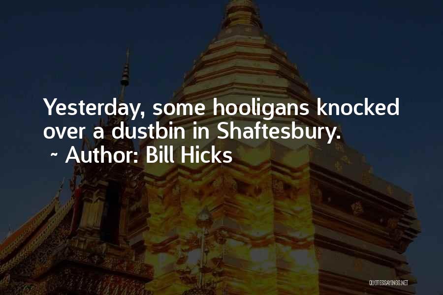 Hooligans 2 Quotes By Bill Hicks