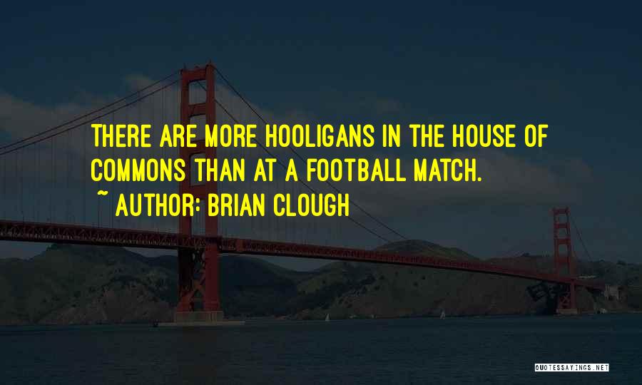 Hooligans 2 Quotes By Brian Clough
