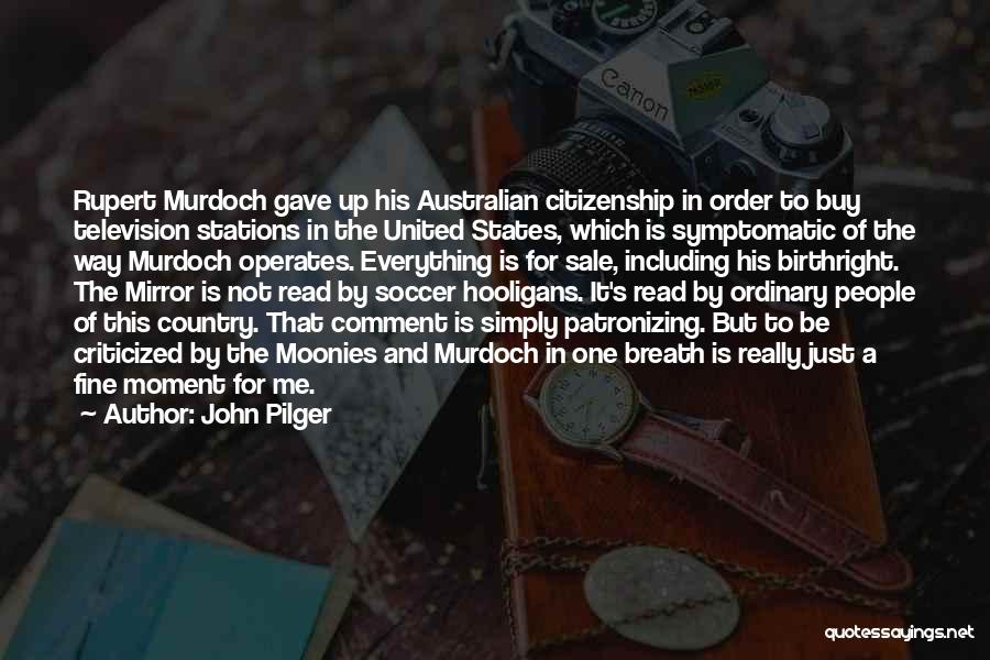 Hooligans 2 Quotes By John Pilger