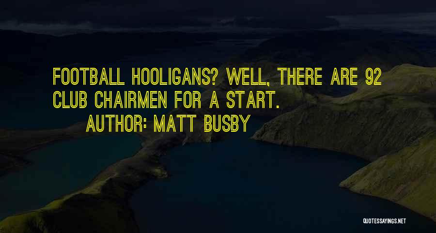 Hooligans 2 Quotes By Matt Busby