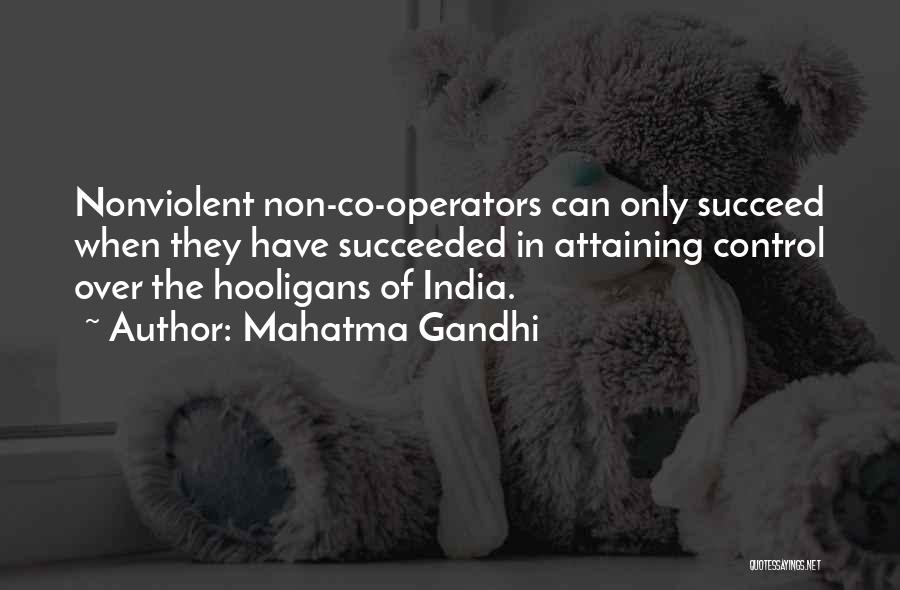 Hooligans Quotes By Mahatma Gandhi