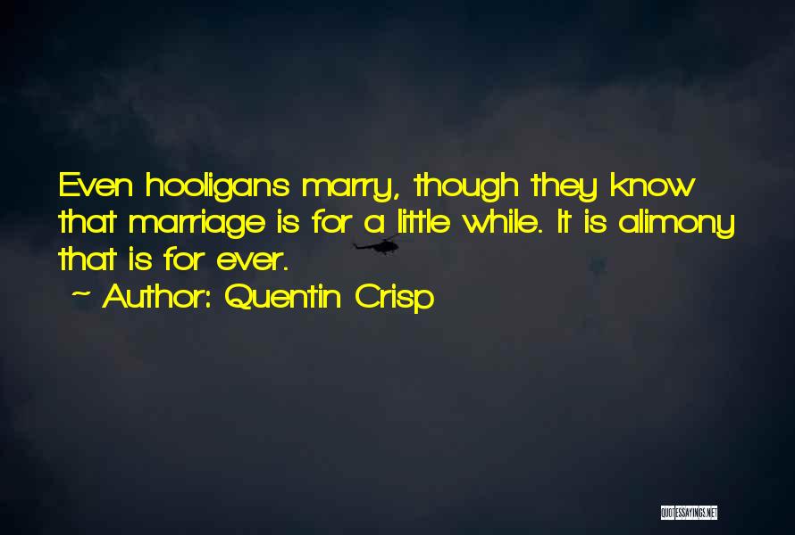 Hooligans Quotes By Quentin Crisp