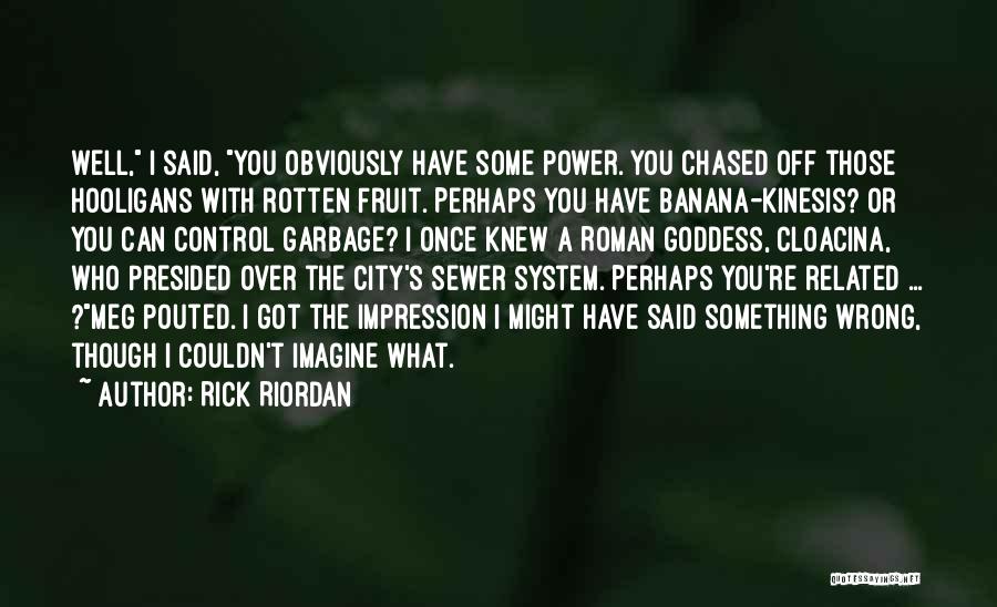 Hooligans Quotes By Rick Riordan