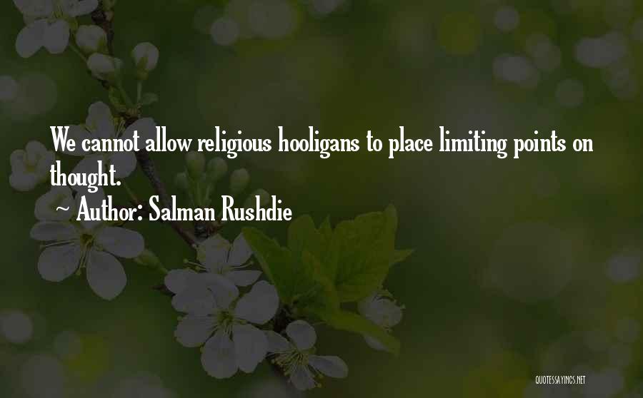 Hooligans Quotes By Salman Rushdie