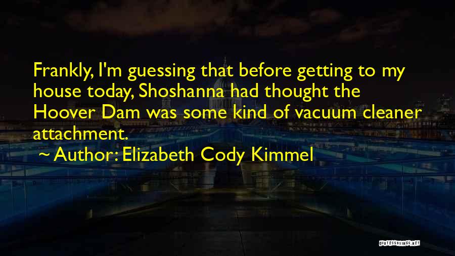 Hoover Dam Quotes By Elizabeth Cody Kimmel